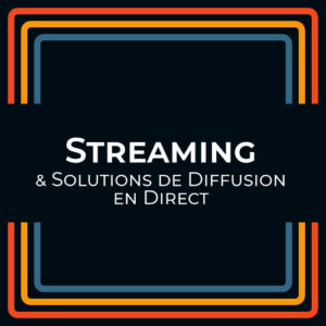 Streaming et Solution de Diffusion en Direct